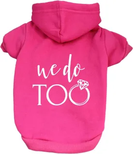We Do Too Wedding Engagement Announcement Dog Hoodie Fleece Lined Pullover Sweatshirt with Leash Hole (Hot Pink, 4X-Large 81)